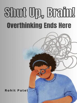 cover image of Shut Up Brain!--Overthinking Ends Here